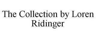 THE COLLECTION BY LOREN RIDINGER