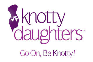 KNOTTY DAUGHTERS GO ON, BE KNOTTY!