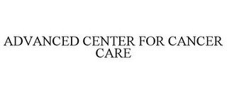 ADVANCED CENTER FOR CANCER CARE recognize phone