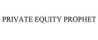 PRIVATE EQUITY PROPHET