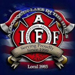 ALGONQUIN-LAKE IN THE HILLS IAFF · INTERNATIONAL ASSOCIATION ·   AFL-CIO CLC LOCAL 3985 SERVING PROUDLY SINCE 1999