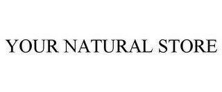 YOUR NATURAL STORE