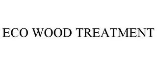 ECO WOOD TREATMENT
