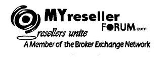 MYRESELLERFORUM.COM RESELLERS UNITE A MEMBER OF THE BROKER EXCHANGE NETWORK
