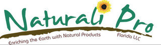 NATURALI PRO ENRICHING THE EARTH WITH NATURAL PRODUCTS FLORIDA LLC
