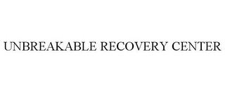 UNBREAKABLE RECOVERY CENTER recognize phone