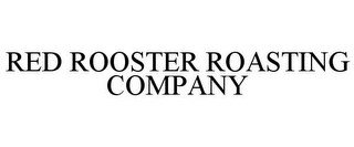 RED ROOSTER ROASTING COMPANY