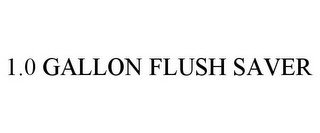 1.0 GALLON FLUSH SAVER