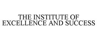 THE INSTITUTE OF EXCELLENCE AND SUCCESS