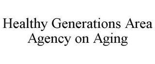 HEALTHY GENERATIONS AREA AGENCY ON AGING