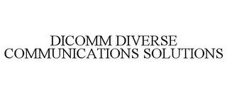 DICOMM DIVERSE COMMUNICATIONS SOLUTIONS