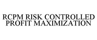 RCPM RISK CONTROLLED PROFIT MAXIMIZATION