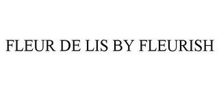 FLEUR DE LIS BY FLEURISH
