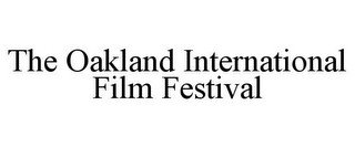 THE OAKLAND INTERNATIONAL FILM FESTIVAL