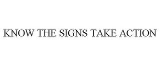 KNOW THE SIGNS TAKE ACTION