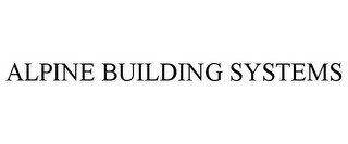 ALPINE BUILDING SYSTEMS