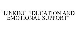 "LINKING EDUCATION AND EMOTIONAL SUPPORT"