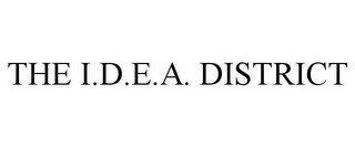THE I.D.E.A. DISTRICT