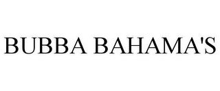 BUBBA BAHAMA'S