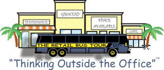 THE RETAIL BUS TOUR "THINKING OUTSIDE THE OFFICE"