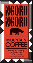 NGORO NGORO MOUNTAIN COFFEE PROUDLY PRODUCED BY SHANGRI-LA ESTATE KARATU TANZANIA WWW.SHANGRILA-ESTATE.COM