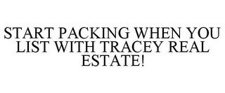 START PACKING WHEN YOU LIST WITH TRACEY REAL ESTATE! recognize phone