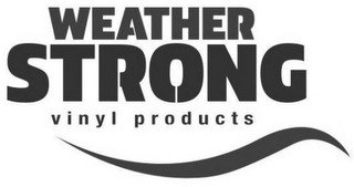 WEATHER STRONG VINYL PRODUCTS