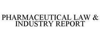 PHARMACEUTICAL LAW & INDUSTRY REPORT