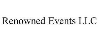 RENOWNED EVENTS LLC