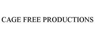 CAGE FREE PRODUCTIONS