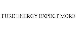 PURE ENERGY EXPECT MORE