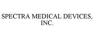 SPECTRA MEDICAL DEVICES, INC.