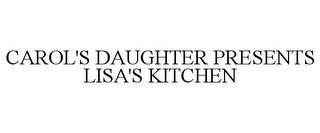 CAROL'S DAUGHTER PRESENTS LISA'S KITCHEN