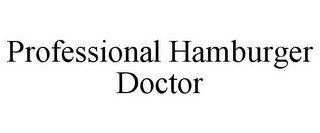 PROFESSIONAL HAMBURGER DOCTOR