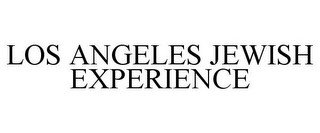 LOS ANGELES JEWISH EXPERIENCE