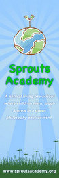 SPROUTS ACADEMY A NATURAL LIVING PRE-SCHOOL WHERE CHILDREN LEARN, LAUGH & GROW IN A GREEN PHILOSOPHY ENVIRONMENT. WWW.SPROUTSACADEMY.ORG