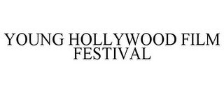YOUNG HOLLYWOOD FILM FESTIVAL