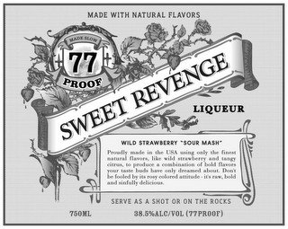 MADE WITH NATURAL FLAVORS MADE SLOW 77 PROOF SWEET REVENGE LIQUEUR WILD STRAWBERRY "SOUR MASH" PROUDLY MADE IN THE USA USING ONLY THE FINEST NATURAL FLAVORS, LIKE WILD STRAWBERRY AND TANGY CITRUS, TO PRODUCE A COMBINATION OF BOLD FLAVORS YOUR TASTE BUDS H