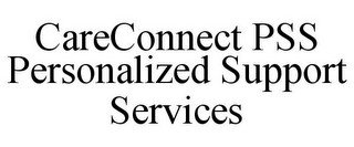 CARECONNECT PSS PERSONALIZED SUPPORT SERVICES