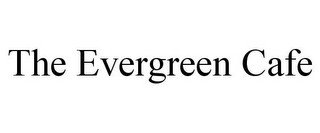 THE EVERGREEN CAFE