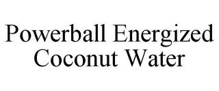 POWERBALL ENERGIZED COCONUT WATER