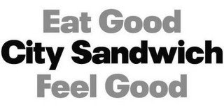 EAT GOOD CITY SANDWICH FEEL GOOD