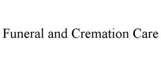 FUNERAL AND CREMATION CARE