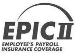 EPIC II EMPLOYEE'S PAYROLL INSURANCE COVERAGE