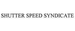 SHUTTER SPEED SYNDICATE