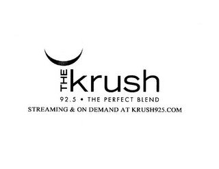 THE KRUSH 92.5 · THE PERFECT BLEND STREAMING & ON DEMAND AT KRUSH925.COM