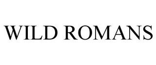 WILD ROMANS