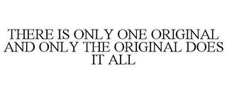 THERE IS ONLY ONE ORIGINAL AND ONLY THE ORIGINAL DOES IT ALL