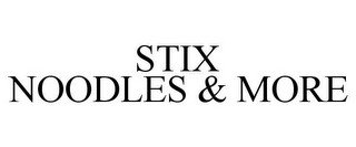 STIX NOODLES & MORE