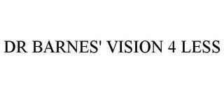 DR BARNES' VISION 4 LESS